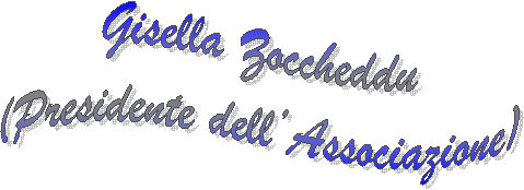 Gisella Zoccheddu
(Presidente dell’Associazione)