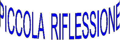 PICCOLA RIFLESSIONE